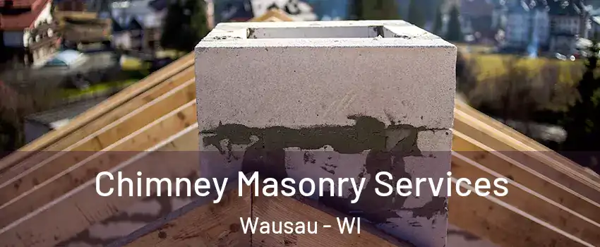  Chimney Masonry Services Wausau - WI