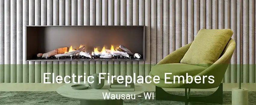  Electric Fireplace Embers Wausau - WI
